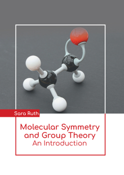 Hardcover Molecular Symmetry and Group Theory: An Introduction Book