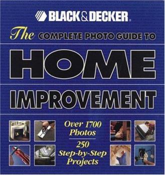 Hardcover Black & Decker the Complete Photo Guide to Home Improvement Book