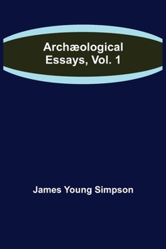 Paperback Archæological Essays, Vol. 1 Book