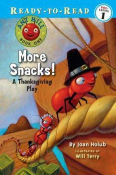 More Snacks!: A Thanksgiving Play (Ready-to-Read. Pre-Level 1) - Book #1 of the Ant Hill