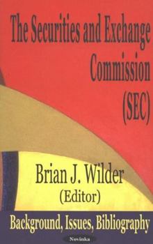 Paperback The Securities and Exchange Commission/Sec: Background, Issues, Bibliography Book