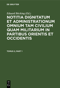 Hardcover Notitia Dignitatum Et Administrationum Omnium Tam Civilium Quam Militarium in Partibus Occidentis [Latin] Book