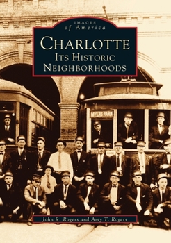 Charlotte: Its Historic Neighborhoods - Book  of the Images of America: North Carolina