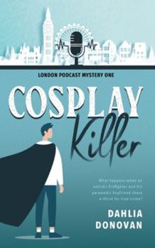 Cosplay Killer - Book #1 of the London Podcast Mystery