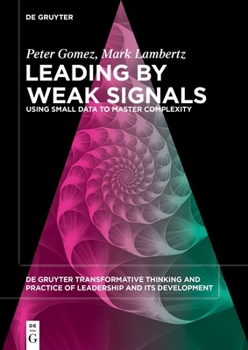 Paperback Leading by Weak Signals: Using Small Data to Master Complexity Book