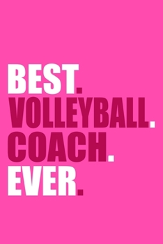 Paperback Best. Volleyball. Coach. Ever.: Blank Lined Notebook Journal: Volley Coach Gift For Mom Sister Dad Brother 6x9 110 Blank Pages Plain White Paper Soft Book