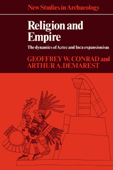 Paperback Religion and Empire: The Dynamics of Aztec and Inca Expansionism Book