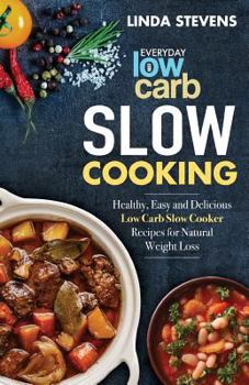 Paperback Low Carb Slow Cooking: Healthy, Easy and Delicious Low Carb Slow Cooker Recipes for Ketogenic Weight Loss Book