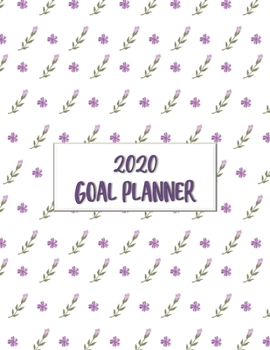 2020 Goal Planner: 2020 goal planner and organizer to track your monthly, quarterly, and yearly personal, financial, fitness, spiritual, travel, and ... lilac flowers on a white glossy cover