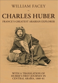 Hardcover Charles Huber: France's Greatest Arabian Explorer Book