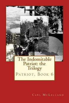 The Indomitable Patriot: The Trilogy