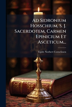 Paperback Ad Sidronium Hosschium, S. J. Sacerdotem, Carmen Epinicium Et Asceticum... [Latin] Book