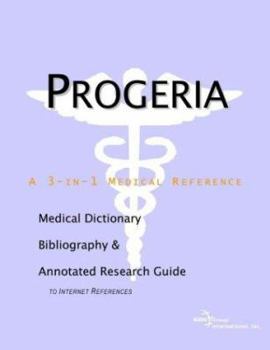 Paperback Progeria: A Medical Dictionary, Bibliography, And Annotated Research Guide To Internet References Book