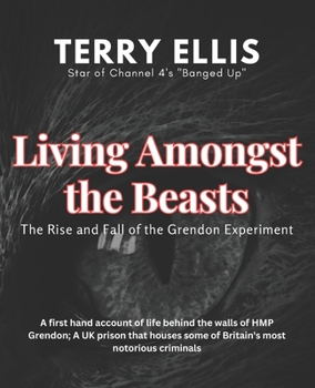 Paperback Living amongst the beasts: The rise and fall of the Grendon experiment Book