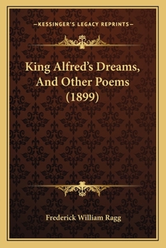 King Alfred's Dreams, And Other Poems