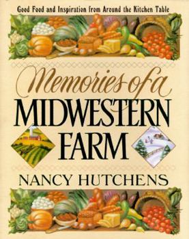 Hardcover Memories of a Midwestern Farm: Good Food and Inspiration from Around the Kitchen Table Book