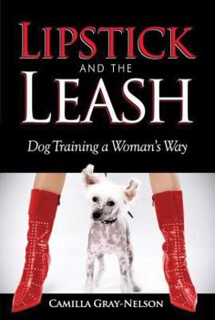 Paperback Lipstick and the Leash: Dog Training a Woman's Way Book