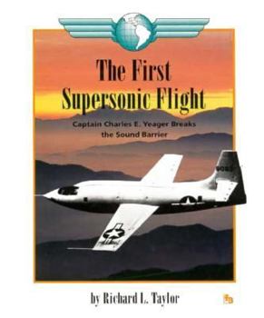 Hardcover The First Supersonic Flight: Captain Charles E. Yeager Breaks the Sound Barrier Book