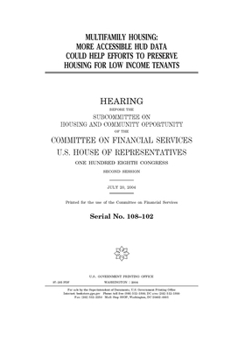 Paperback Multifamily housing: more accessible HUD data could help efforts to preserve housing for low income tenants Book