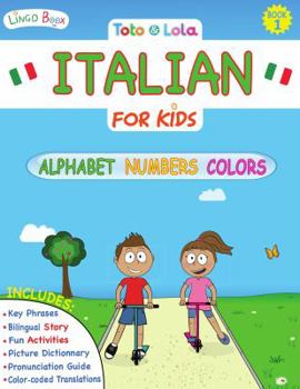 Toto and Lola Italian for Kids : Alphabet, Numbers, Color: Italian for Kids: Italian for Kids