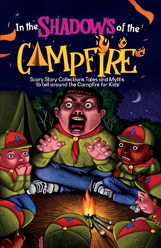 Paperback In The Shadows of the Campfire: Scary Story Collections Tales and Myths to tell around the Campfire Book