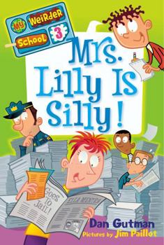 My Weirder School #3: Mrs. Lilly Is Silly! - Book #3 of the My Weirder School