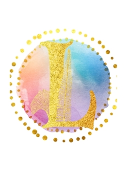 L: Initial L Monogram; Matte Soft Cover (Journal, Composition Book, Notebook) for Women & Girls Gifts; (8.5 x 11 Large); Gold Watercolor Print