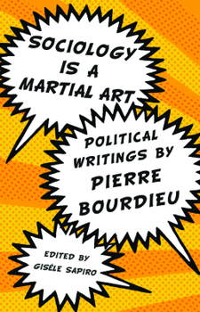 Paperback Sociology Is a Martial Art: Political Writings by Pierre Bourdieu Book