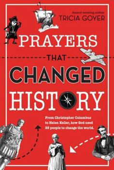 Paperback Prayers That Changed History: From Christopher Columbus to Helen Keller, How God Used 25 People to Change the World Book