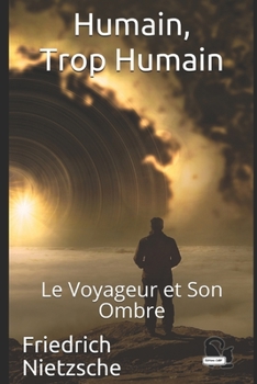 Paperback Humain, trop humain: Le Voyageur et Son Ombre [French] Book