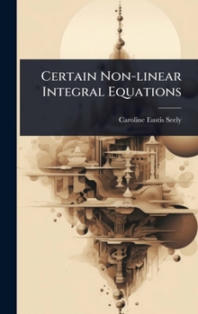 Hardcover Certain Non-linear Integral Equations Book