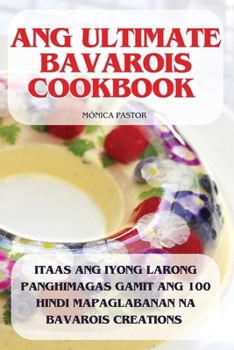 Paperback Ang Ultimate Bavarois Cookbook [Philippine (Other)] Book