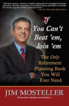 Hardcover If You Can t Beat'em, Join'em: The Only Retirement Planning Book You Will Ever Need Book