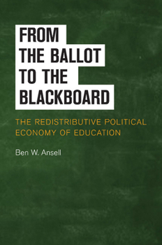 Paperback From the Ballot to the Blackboard: The Redistributive Political Economy of Education Book