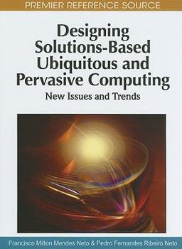 Hardcover Designing Solutions-Based Ubiquitous and Pervasive Computing: New Issues and Trends Book