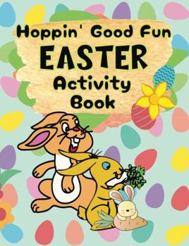 Paperback Hoppin’ Good Fun Easter Activity Book: Word Searches & Scrambles, Mazes, Spot The Difference, Picture Sequence, Hidden Picture & Missing Pieces ... and Activity Books for Kids and Adults) Book