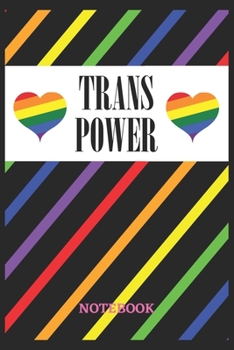 TRANS POWER Notebook: 6x9 inches - 110 blank numbered pages - Greatest LGBTQ Rainbow Hearts Journal - Gift, Present Idea