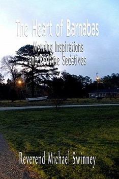 Paperback The Heart of Barnabas: Morning Inspirations and Bedtime Sedatives Book