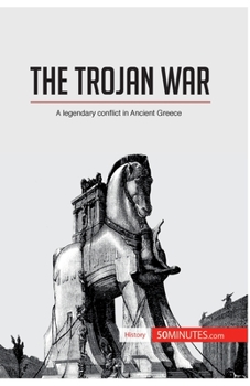 Paperback The Trojan War: A legendary conflict in Ancient Greece Book