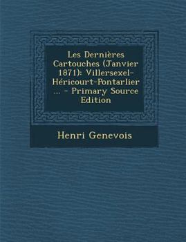 Paperback Les Dernières Cartouches (Janvier 1871): Villersexel-Héricourt-Pontarlier ... [French] Book