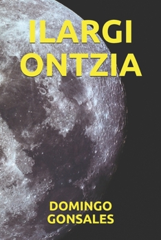 ILARGI ONTZIA (Basque Edition)