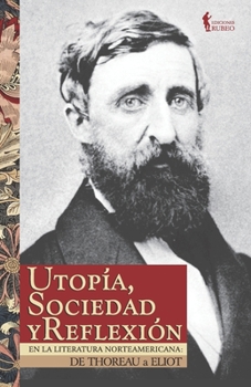 Paperback Utopía, sociedad y reflexión en la literatura norteamericana: de Thoreau a Eliot [Spanish] Book