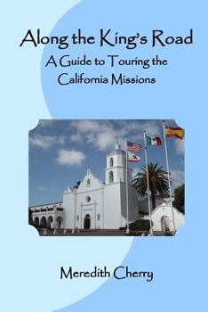 Paperback Along the King's Road: A Guide to Touring the California Missions Book