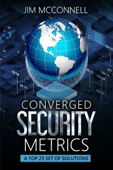 Paperback Converged Security Metrics: A Top 25 Set of Solutions Book