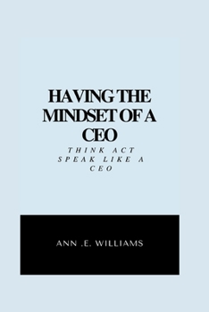 Paperback Having the Mindset of a CEO: Think, act & talk like a CEO Book