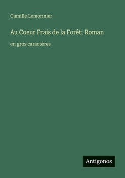 Au Coeur Frais de la Forêt; Roman: en gros caractères (French Edition)
