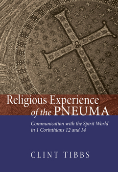Paperback Religious Experience of the Pneuma: Communication with the Spirit World in 1 Corinthians 12 and 14 Book