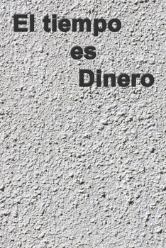 Paperback El tiempo es dinero: Cuaderno forrado, 6 x 9, regalos de diario, tapa blanda, acabado mate (120 p?ginas). [Spanish] Book