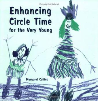 Paperback Enhancing Circle Time for the Very Young: Activities for 3 to 7 Year Olds to Do Before, During and After Circle Time Book