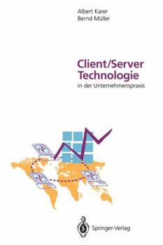 Paperback Client/Server-Technologie in Der Unternehmenspraxis: Vision Und Realität Der Informationsverarbeitung Im Restrukturierten Unternehmen [German] Book